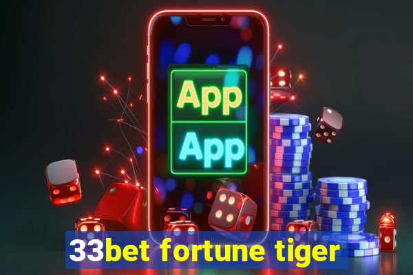 33bet fortune tiger